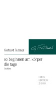 Cover-Bild zum Titel 'so beginnen am körper die tage' von 'Gerhard Falkner'