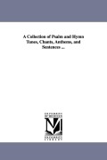 Cover-Bild zum Titel 'A Collection of Psalm and Hymn Tunes, Chants, Anthems, and Sentences ...' von 'Henry Wellington Greatorex'