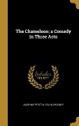 Cover-Bild zum Titel 'The Chameleon; a Comedy in Three Acts' von 'Josephine Preston Peabody'