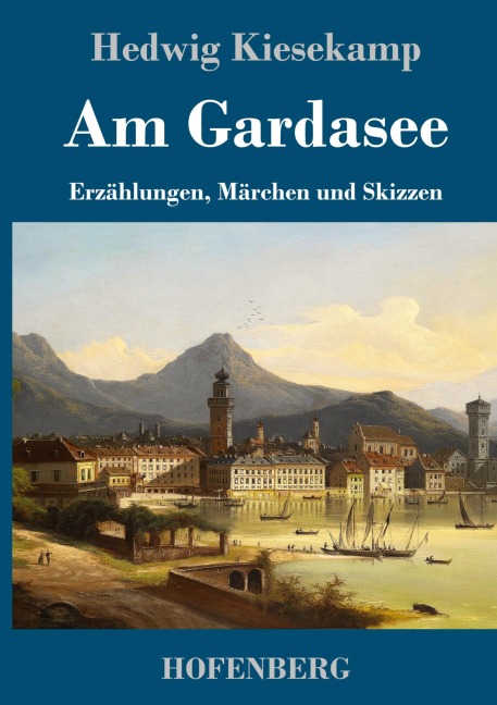 Am Gardasee - Hedwig Kiesekamp