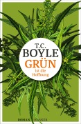 Cover-Bild zum Titel 'Grün ist die Hoffnung' von 'Tom Coraghessan Boyle'