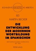 Cover-Bild zum Titel 'Die Entwicklung der modernen Wortbildung im Spanischen' von 'Martin Becker'