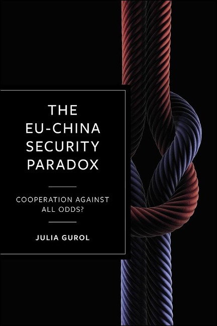 The EU-China Security Paradox - Julia Gurol