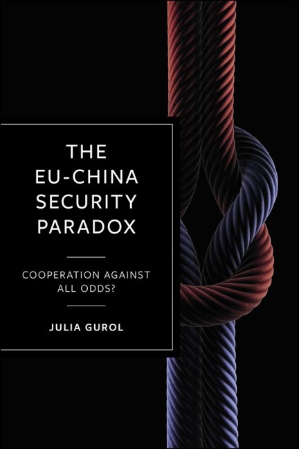 The EU-China Security Paradox - Julia Gurol