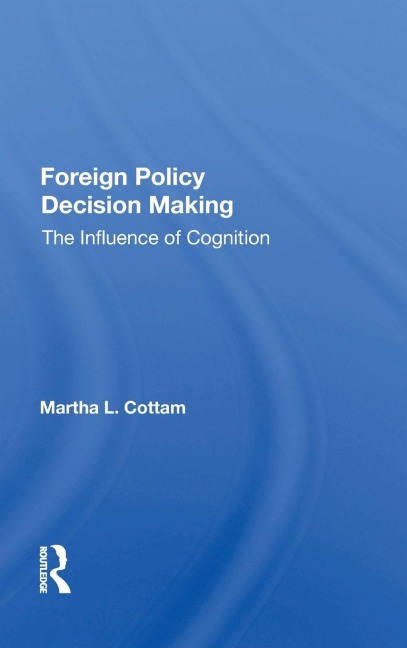 Foreign Policy Decision Making - Martha Cottam