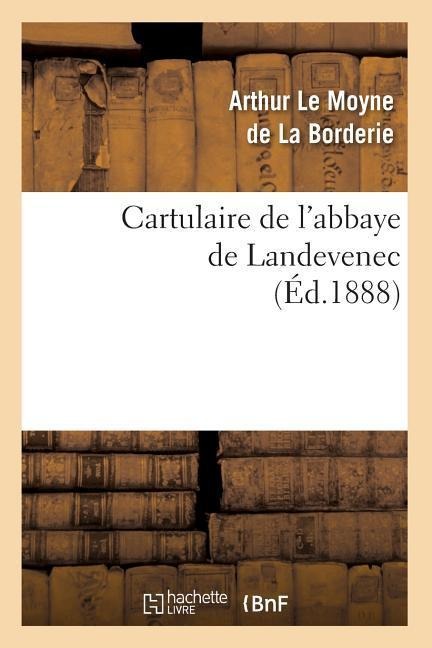 Cartulaire de l'Abbaye de Landevenec (Éd.1888) - Sans Auteur