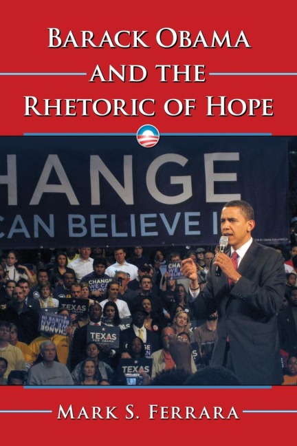 Barack Obama and the Rhetoric of Hope - Mark S. Ferrara