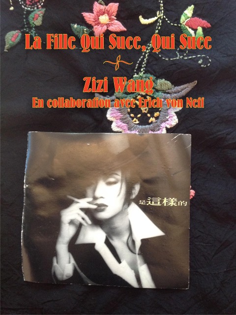La Fille Qui Suce, Qui Suce - Zizi Wang, Erich von Neff