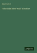 Cover-Bild zum Titel 'Homöopathischer Reise-almanach' von 'Elias Altschul'