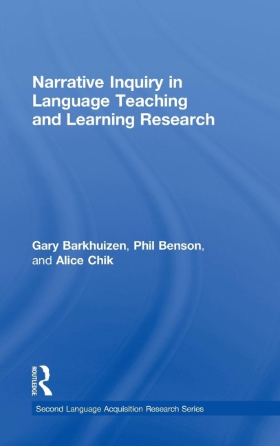 Narrative Inquiry in Language Teaching and Learning Research - Gary Barkhuizen, Alice Chik, Phil Benson