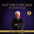 Ein Leben für Musik-seine schönsten Lieder - Gotthilf Fischer