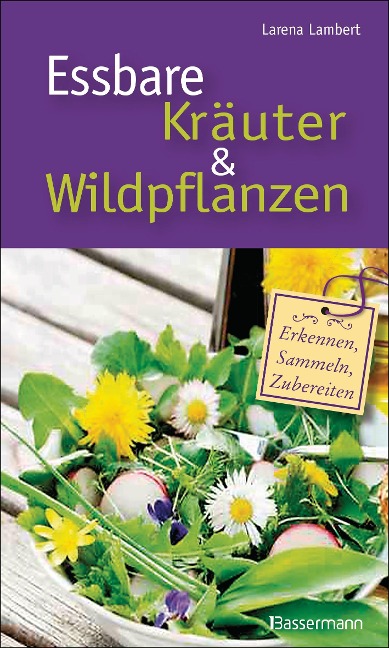 Essbare Kräuter und Wildpflanzen - Larena Lambert