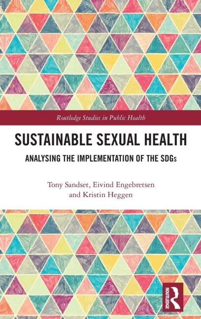 Sustainable Sexual Health - Tony Sandset, Eivind Engebretsen, Kristin Heggen