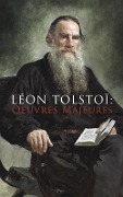 Léon Tolstoï: Oeuvres Majeures - Léon Tolstoï