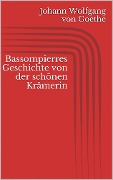 Cover-Bild zum Titel 'Bassompierres Geschichte von der schönen Krämerin' von 'Johann Wolfgang von Goethe'