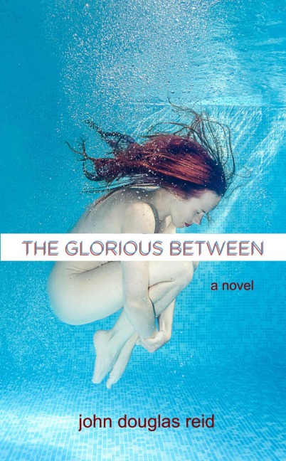 The Glorious Between - John Talisker, John Douglas Reid