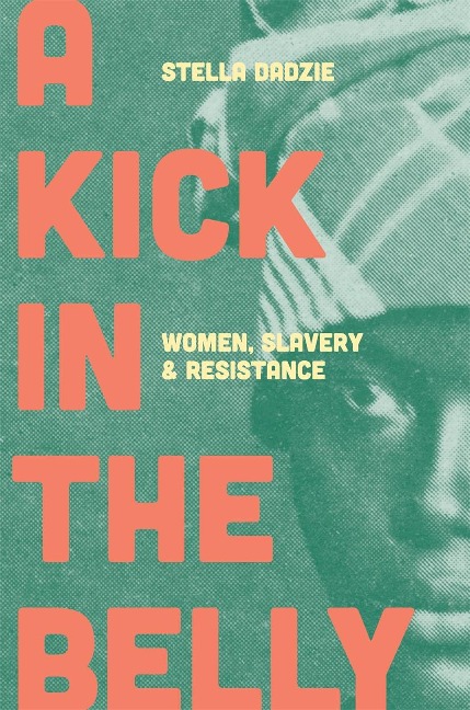 A Kick in the Belly - Stella Abasa Dadzie