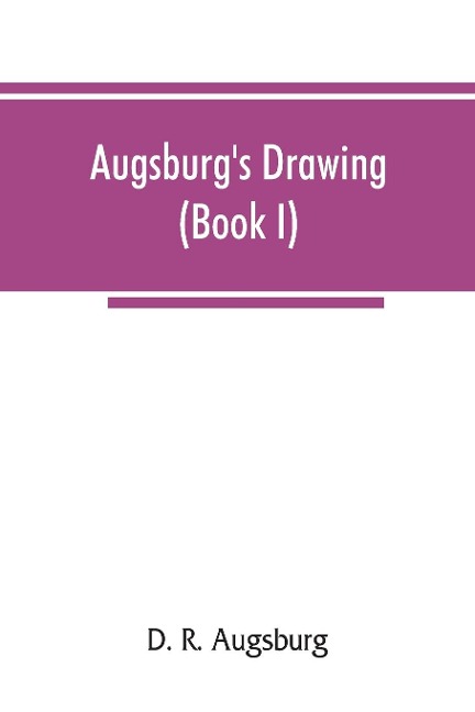 Augsburg's drawing (Book I) - D. R. Augsburg