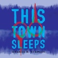 Cover-Bild zum Titel 'This Town Sleeps Lib/E' von 'Dennis E. Staples'