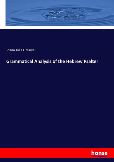 Grammatical Analysis of the Hebrew Psalter - Joana Julia Greswell