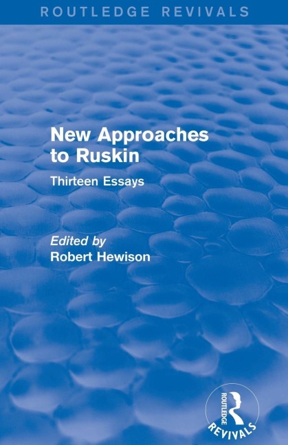 New Approaches to Ruskin (Routledge Revivals) - Robert Hewison