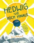 Hedwig will hoch hinaus - Eine Geschichte über den Glauben an sich selbst - Kim Hillyard