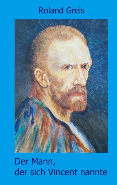Der Mann, der sich Vincent nannte - Roland Greis
