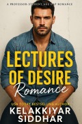 Cover-Bild zum Titel 'Lectures of Desire: A Professor-Student Age Gap Romance' von 'Kelakkiyar Siddhar Siddhar'