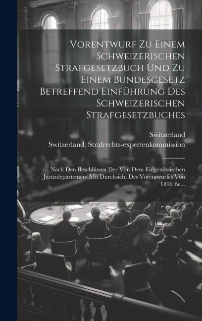 Vorentwurf Zu Einem Schweizerischen Strafgesetzbuch Und Zu Einem Bundesgesetz Betreffend Einführung Des Schweizerischen Strafgesetzbuches -