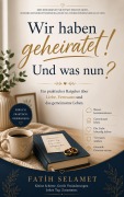 Cover-Bild zum Titel 'Wir haben geheiratet! Und was nun?' von 'Fatih Selamet'