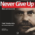 Never Give Up - Toni Venturato