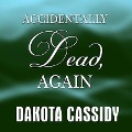 Cover-Bild zum Titel 'Accidentally Dead, Again' von 'Dakota Cassidy'