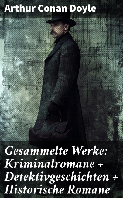 Gesammelte Werke: Kriminalromane + Detektivgeschichten + Historische Romane - Arthur Conan Doyle