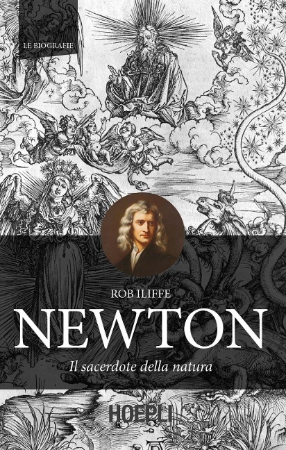 Newton. Il sacerdote della natura - Rob Iliffe