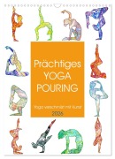 Cover-Bild zum Titel 'Prächtiges Yoga Pouring - Yoga verschmilzt mit Kunst (Wandkalender 2026 DIN A3 hoch), CALVENDO Monatskalender' von 'Michaela Schimmack'