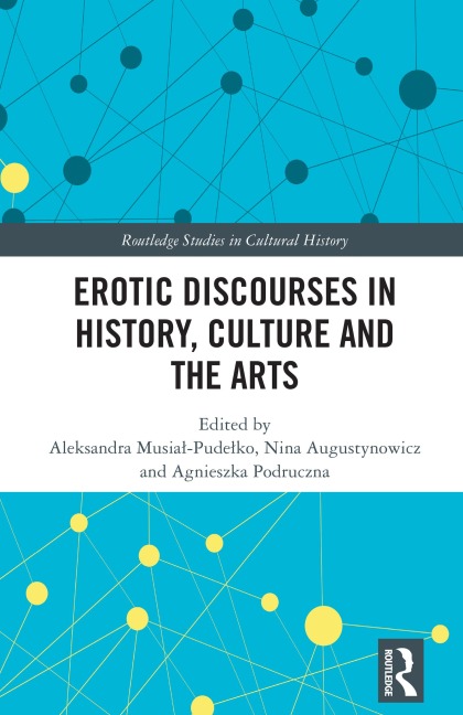 Erotic Discourses in History, Culture and the Arts - 