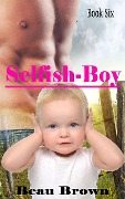 Cover-Bild zum Titel 'Selfish-Boy (Red Sky, Texas, #6)' von 'Beau Brown'