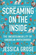 Cover-Bild zum Titel 'Screaming on the Inside' von 'Jessica Grose'