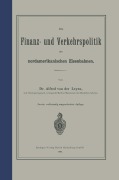Cover-Bild zum Titel 'Die Finanz- und Verkehrspolitik der nordamerikanischen Eisenbahnen' von 'Na Leyen'
