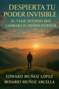 Cover-Bild zum Titel 'Despierta Tu Poder Invisible' von 'Edward Muñoz López, Rosario Muñoz Arcella'