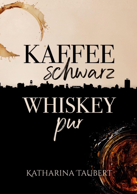 Kaffee schwarz Whiskey pur - Katharina Taubert