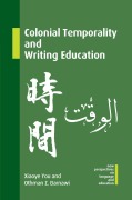 Cover-Bild zum Titel 'Colonial Temporality and Writing Education' von 'Xiaoye You, Othman Z. Barnawi'