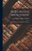 Cover-Bild zum Titel 'Le Bourgeois Gentilhomme: Comédie, Avec Des Notes Angl. Par A. Dudevant' von 'Jean Baptiste Poquelin De Molière'