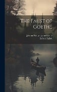 The Faust of Goethe - Johann Wolfgang von Goethe, Robert Talbot