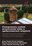 Cover-Bild zum Titel 'Zintegrowany system oczyszczania wody w spo¿eczno¿ciach wiejskich' von 'Jesús Hazael García Gallegos, Mayola Giselle Galvan Mondragon, Carlos Manuel Dorantes Ayala'