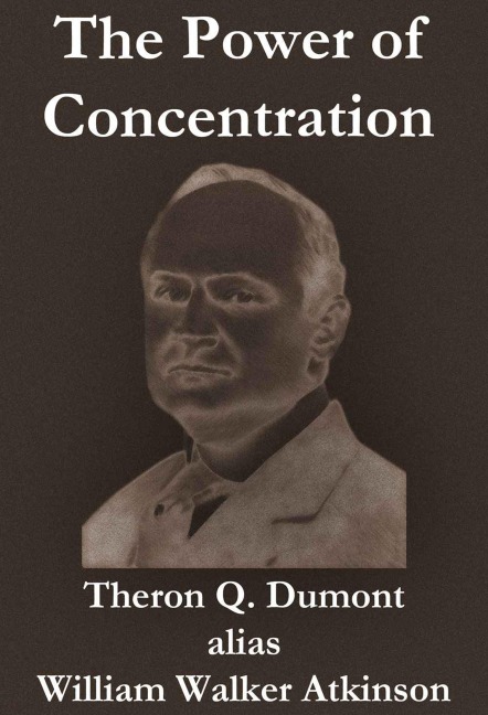 The Power of Concentration - William Walker Atkinson