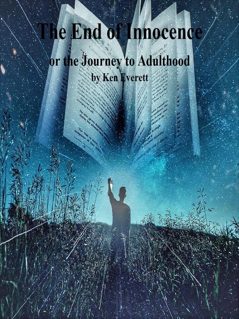 The End of Innocence or the Journey to Adulthood - Ken Everett