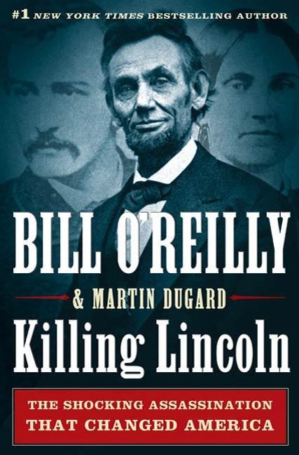 Killing Lincoln - Bill O'Reilly, Martin Dugard