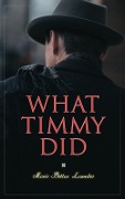 What Timmy Did - Marie Belloc Lowndes