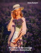 Cover-Bild zum Titel 'Rückkehr in die sonnige Provence.' von 'Anna Konyev'